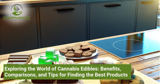 Exploring the World of Cannabis Edibles: Benefits, Comparisons, and Tips for Finding the Best Products