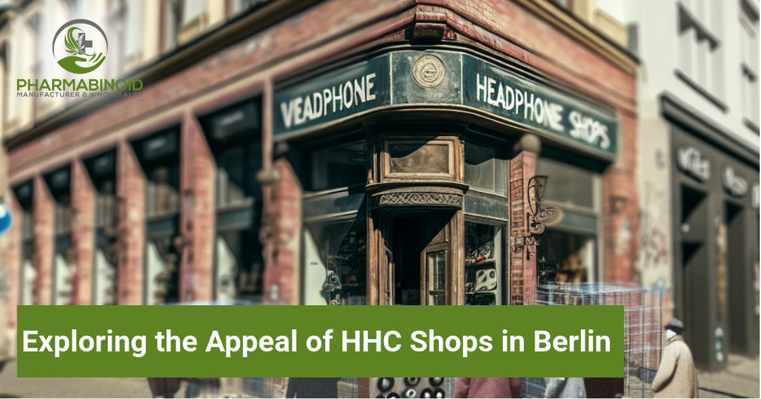 Exploring the Appeal of HHC Shops in Berlin