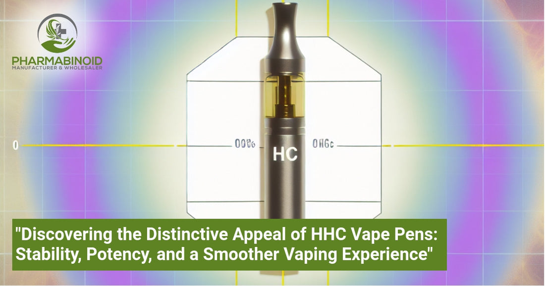 "Discovering the Distinctive Appeal of HHC Vape Pens: Stability, Potency, and a Smoother Vaping Experience"