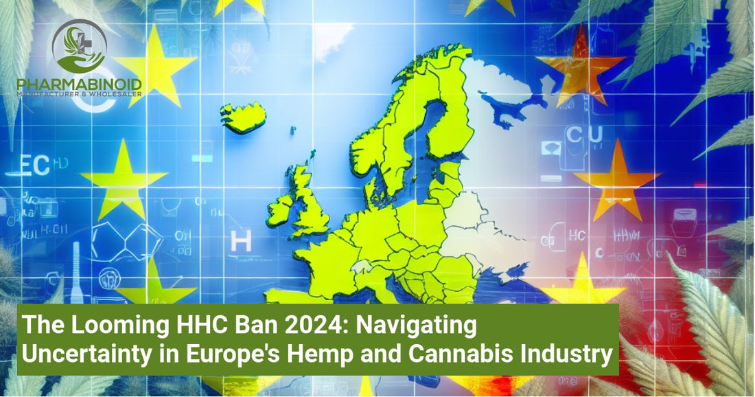 The Looming HHC Ban 2024: Navigating Uncertainty in Europe's Hemp and Cannabis Industry