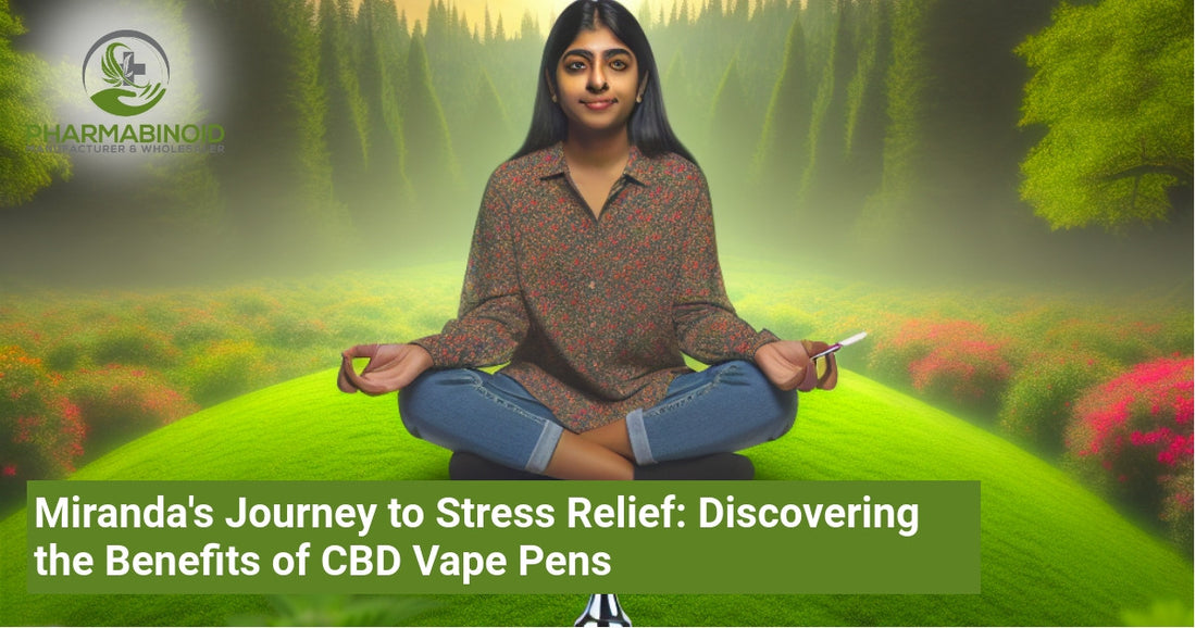 Miranda's Journey to Stress Relief: Discovering the Benefits of CBD Vape Pens