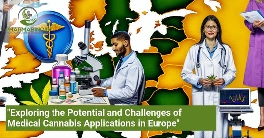 "Exploring the Potential and Challenges of Medical Cannabis Applications in Europe"