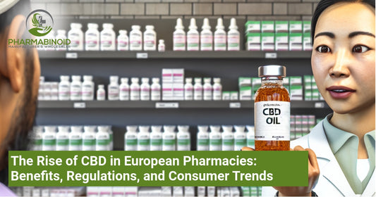 The Rise of CBD in European Pharmacies: Benefits, Regulations, and Consumer Trends