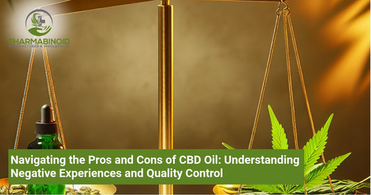 Navigating the Pros and Cons of CBD Oil: Understanding Negative Experiences and Quality Control